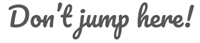 dont jump here.png